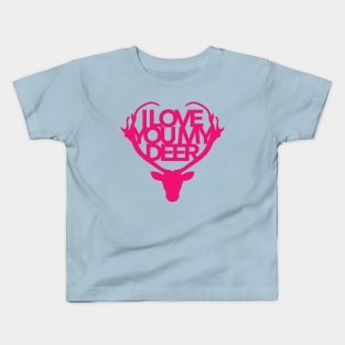 I Love You My Deer Kids T-Shirt